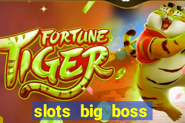 slots big boss paga mesmo